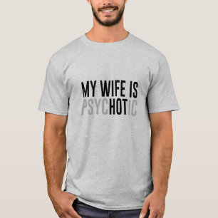 Minha Mulher é Quente/Psicotica Camiseta