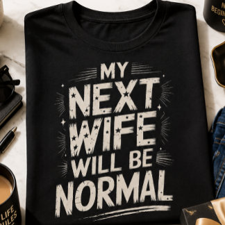 Minha Próxíma Esposa Será Normal Camisa Divertida