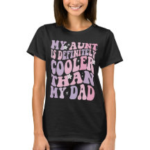 Minha Tia É Mais Legal Que Meu Pai Camiseta Femini