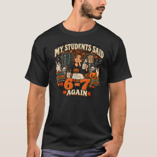 Minha Turma Disse 6-7 Novamente Camiseta de Profes