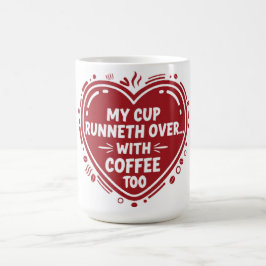 Minha Xícara Transborda… Com Café Também Caneca