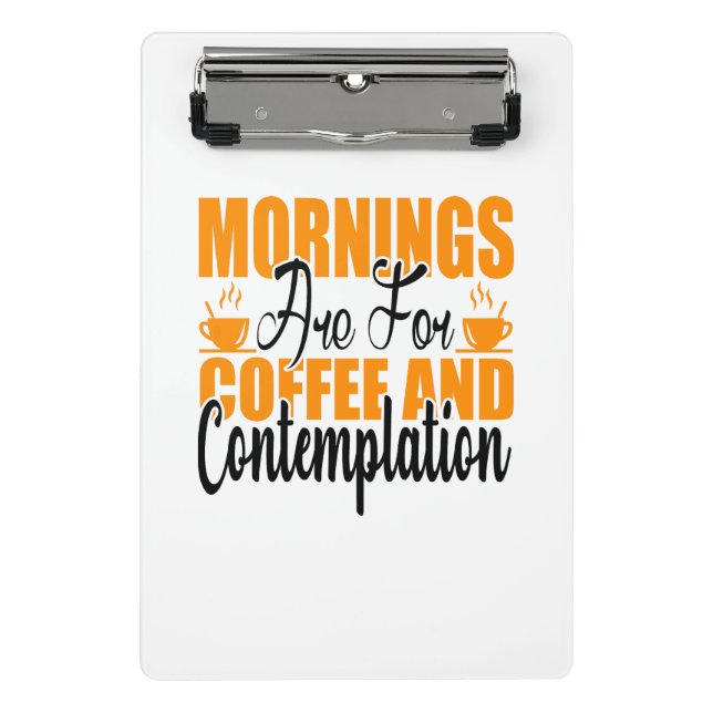 Mini Prancheta As Manhãs São Para Café E Contemplação (Frente)