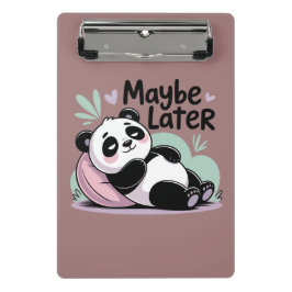 Mini Prancheta Cute Lazy Panda – “Maybe Later” Relaxing Panda
