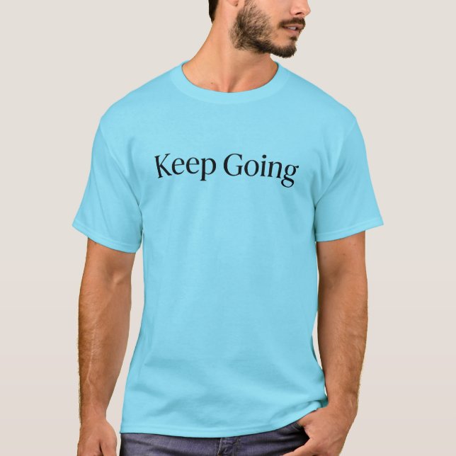 Minimalist Motivational Quote Keep Going T-Shirt (Frente)