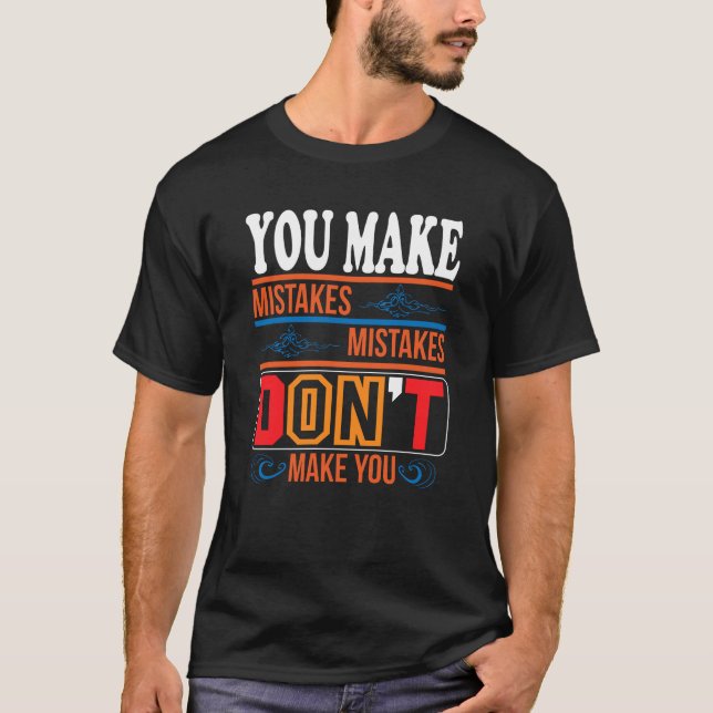 mistakes don't make you Basic Dark T-Shirt (Frente)