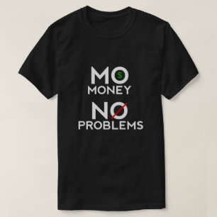 Mo Money sem problemas T-Shirt