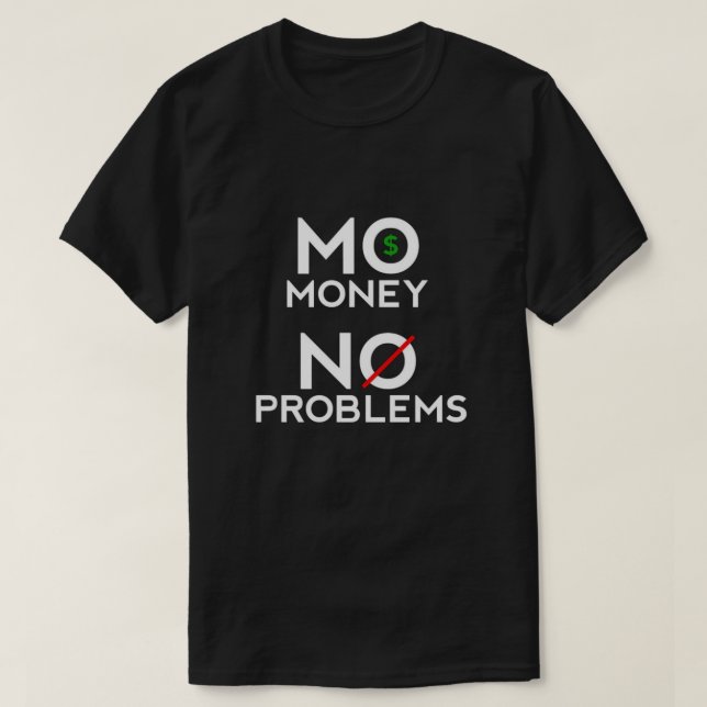 Mo Money sem problemas T-Shirt (Frente do Design)