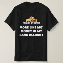 Mo' Mummy - Parody T-Shirt