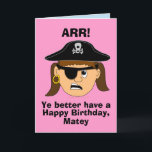 Modelo engraçado do cartão de aniversário da<br><div class="desc">Este cartão de aniversário bonito do pirata tem um pirata da menina com um remendo do olho, um crânio e um chapéu e um scowl dos crossbones. O cartão diz, "Arr! O YE melhor tem um feliz aniversario, amigo." Dentro de lê, "ou eu farei a caminhada do ya a prancha!"...</div>