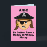 Modelo engraçado do cartão de aniversário da<br><div class="desc">Este cartão de aniversário bonito do pirata tem um pirata da menina com um remendo do olho, um crânio e um chapéu e um scowl dos crossbones. O cartão diz, "Arr! O YE melhor tem um feliz aniversario, amigo." Dentro de lê, "ou eu farei a caminhada do ya a prancha!"...</div>