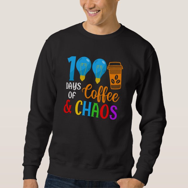 Moletom 100 Days Of Coffee & Chaos 100th Day Of School Tea (Frente)
