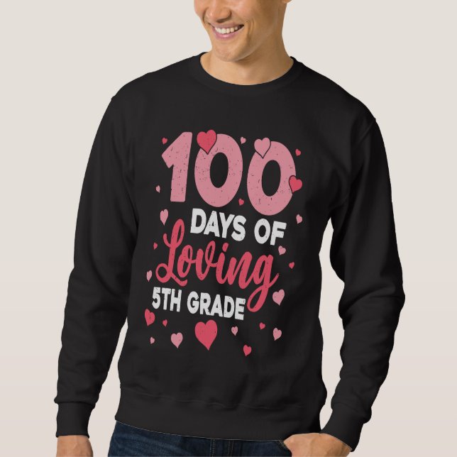 Moletom 100 Days Of Loving 5th Grade 100th Day Of School T (Frente)