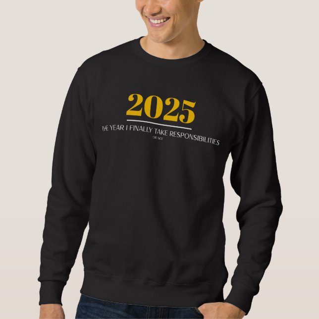 Moletom 2025 The Year I Finally Take Responsibilities (Frente)