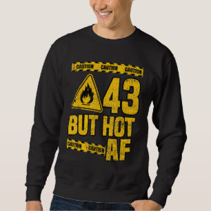 Moletom 43º Aniversário, 43 Anos, Mas Hot Af Funny Mecha