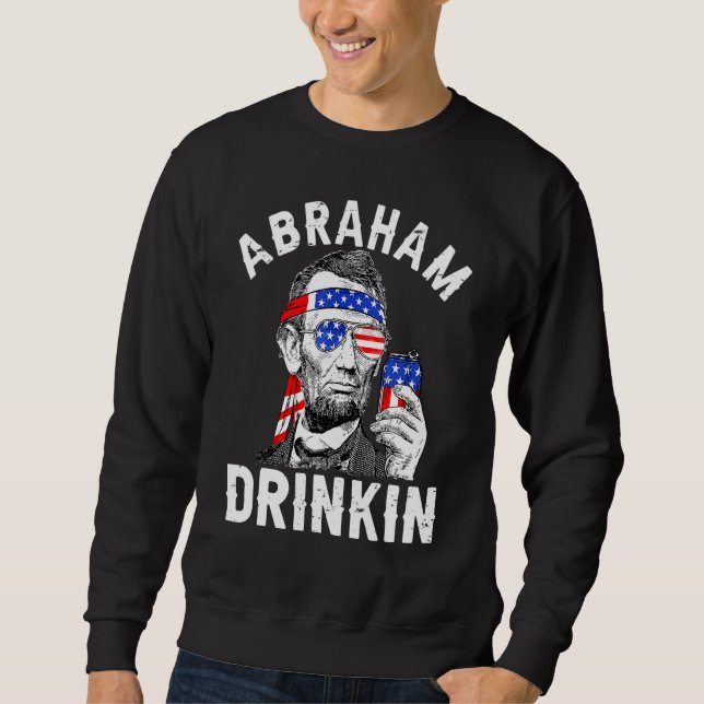 Moletom 4 De Julho Bebendo De Abraão Merica Abe Lincoln Be (Frente)