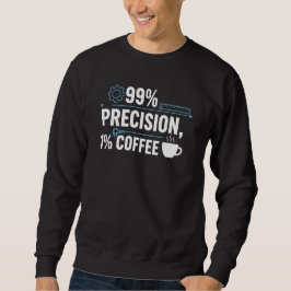 Moletom 99% Precision 1% Coffee Funny Quality Engineer