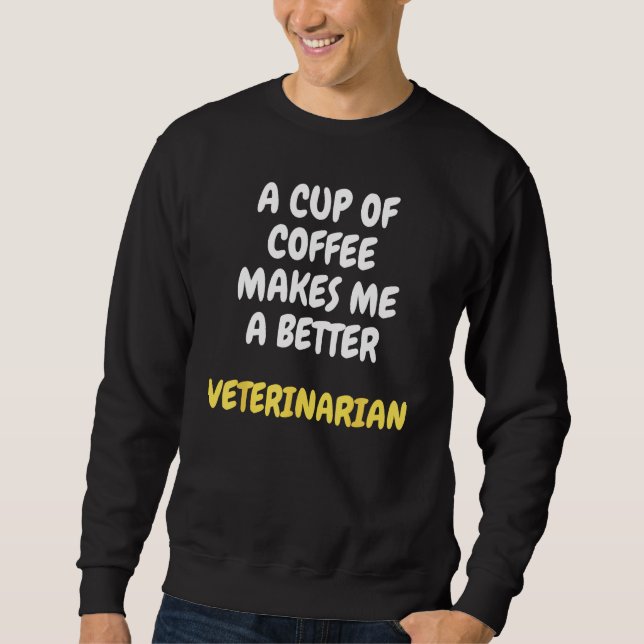 Moletom A Cup Of Coffee Makes Me A Better VETERINARIAN (Frente)