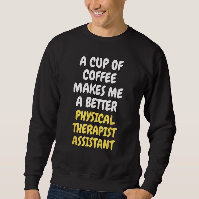Moletom A Cup Of Coffee Makes Me Better PHYSICAL THERAPIST (Frente)