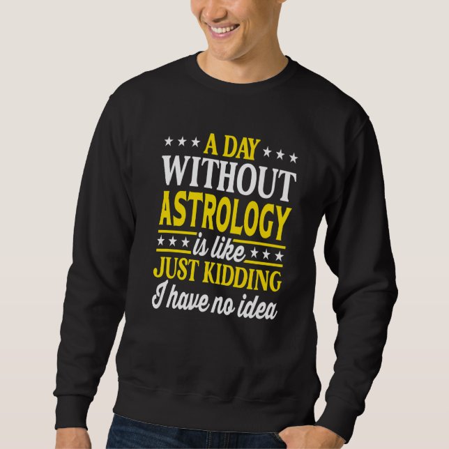 Moletom A Day Without Astrology Funny Astrology Premium (Frente)