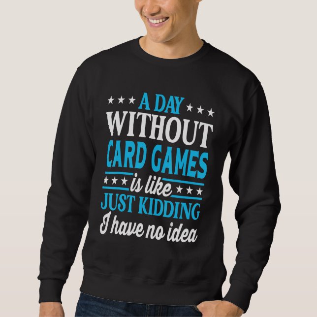 Moletom A Day Without Card Games Funny Card Games (Frente)