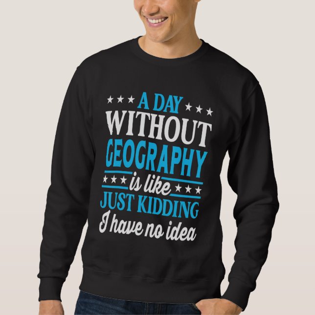 Moletom A Day Without Geography Funny Geography Teacher Ge (Frente)