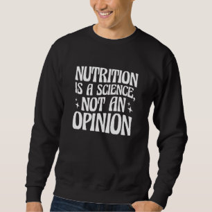 Moletom A Nutrição é uma Ciência Não Uma Opinião Nutricion