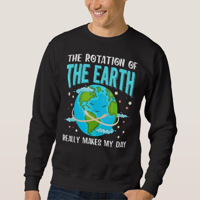 Moletom A Rotação Da Terra Faz Realmente O Dia Da Terra D (Frente)