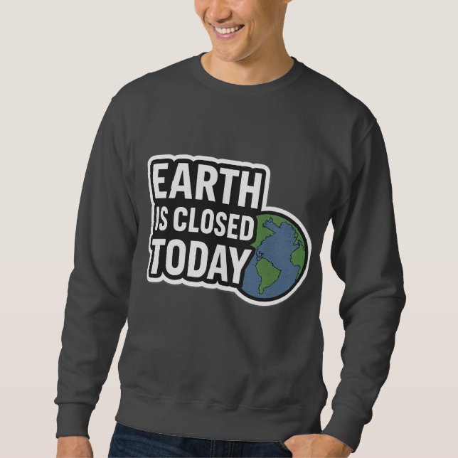 Moletom "A Terra Está Fechada Hoje | Design de citação eng (Frente)