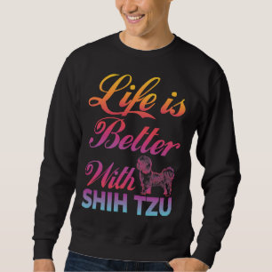 Moletom A Vida É Melhor Com A Ideia De Cão Colorido Shih T