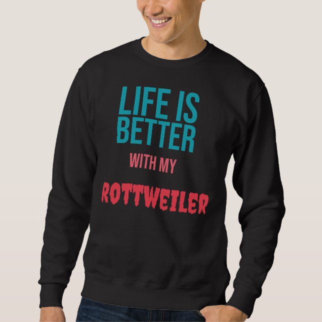 Moletom A Vida É Melhor Com Meu Rottweiler (Frente)