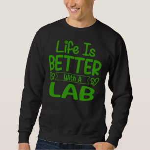 Moletom A Vida É Melhor Com Um Verde De Laboratório