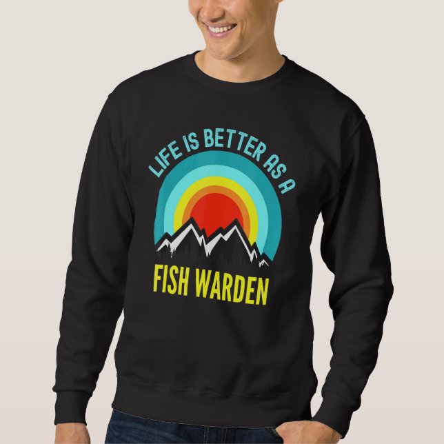 Moletom A Vida É Melhor Como Um Guarda De Peixes (Frente)