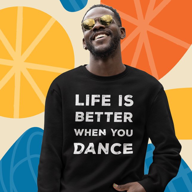 Moletom A Vida É Melhor Quando Você Dança (Criador carregado)