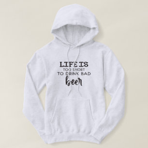 Moletom A Vida É Muito Curta Para Beber Um Mau Hoodie De 