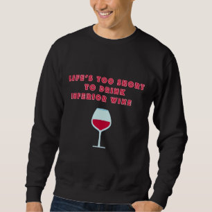 Moletom A Vida É Muito Curta Para Beber Vinho Inferior