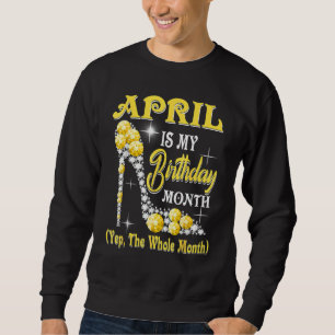 Moletom Abril É Meu Mês De Aniversário Sim O Mês Todo