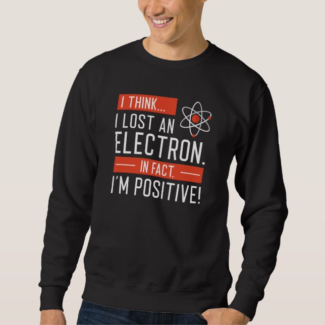 Moletom Acho que perdi um eletrão, na verdade sou positivo (Frente)