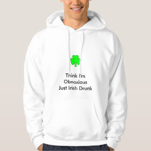 Moletom Acho que sou obcecado, apenas Modelo Bebado irland