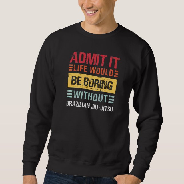 Moletom Admita que a Vida Seria Tediosa Sem Jiu Jitsu MM (Frente)