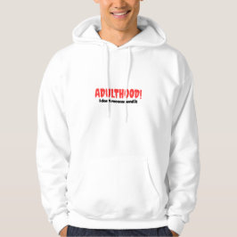 Moletom Adulthood! I Don’t Recommend It - Hoody