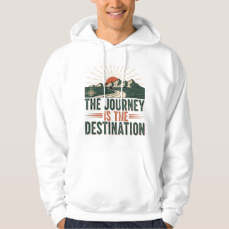 Moletom Adventure Quote Shirt: The Journey Is the Destin..