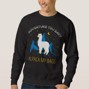 Moletom Adventure Você Diz Alpaca Meu Bolsas Llama Feriado