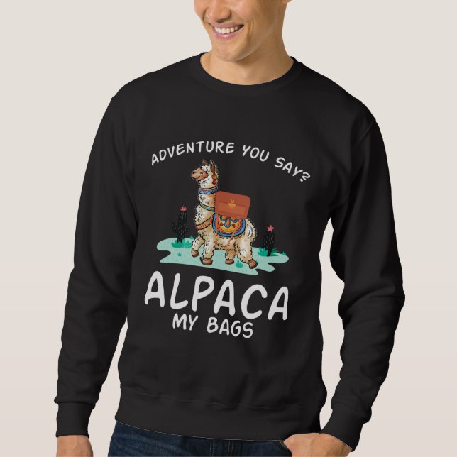 Moletom Adventure You Say Alpaca My Bags Men Women Kids (Frente)