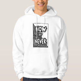 Moletom "Agora ou Nunca" Slogan Inspirador - Moderno e Ous