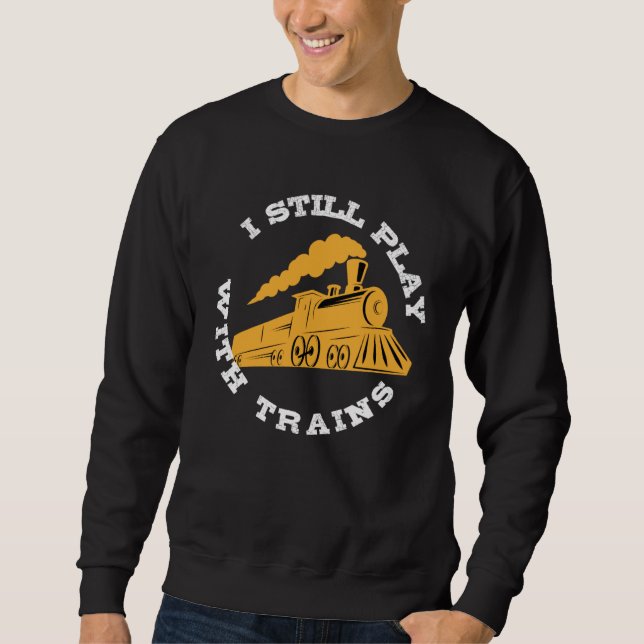 Moletom Ainda Brinca Com Trens Eu Modelo Ferrovia Trem (Frente)