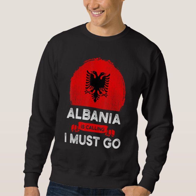 Moletom Albânia Está Chamando Eu Tenho Que Ir Para Albanes (Frente)