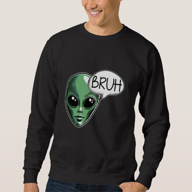 Moletom Alienígena Dizendo Bruh Funny Sarcasy Humor Space  (Frente)