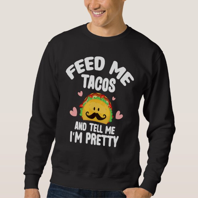 Moletom Alimente-me Tacos Diga-me que Sou Bonito Comida Me (Frente)