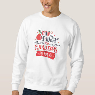 Moletom All I Want for Christmas is You