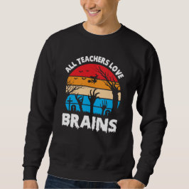 Moletom All Teachers Love Brains Funny Halloween Vintage